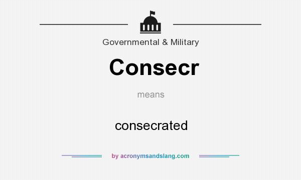 What does Consecr mean? It stands for consecrated