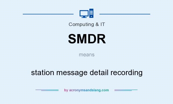 What does SMDR mean? It stands for station message detail recording