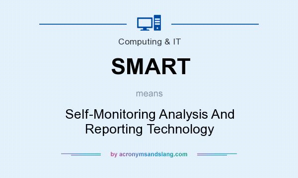What does SMART mean? It stands for Self-Monitoring Analysis And Reporting Technology