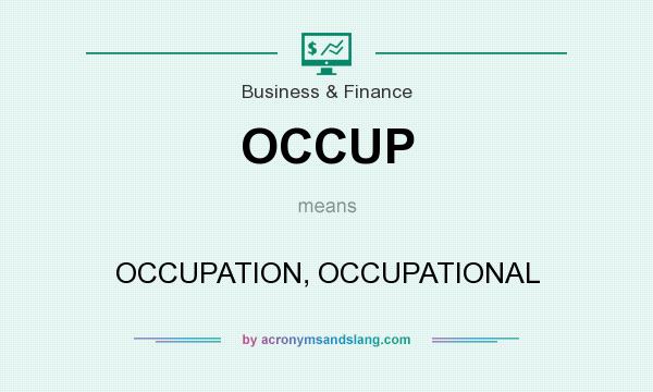 What does OCCUP mean? It stands for OCCUPATION, OCCUPATIONAL