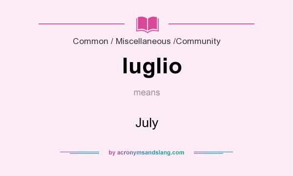 What does luglio mean? It stands for July
