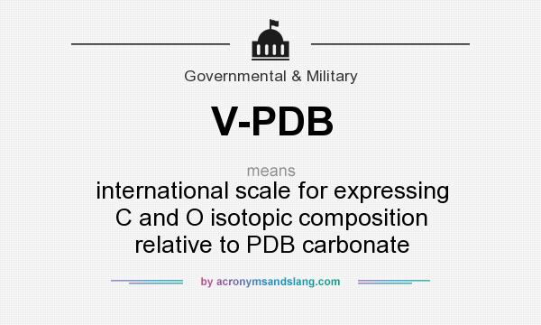 What does V-PDB mean? It stands for international scale for expressing C and O isotopic composition relative to PDB carbonate