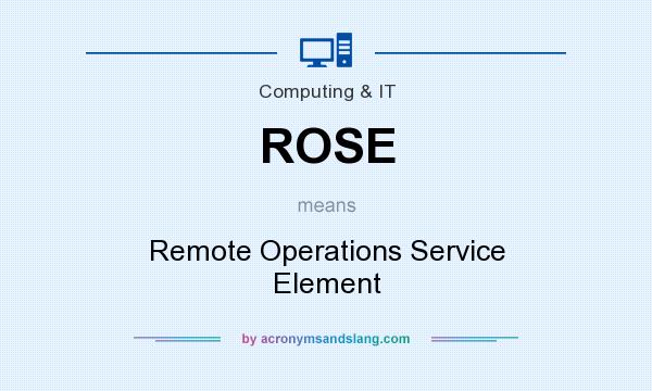 What does ROSE mean? It stands for Remote Operations Service Element