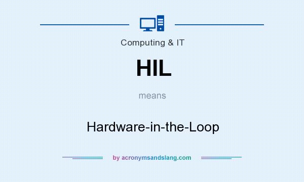 What does HIL mean? It stands for Hardware-in-the-Loop
