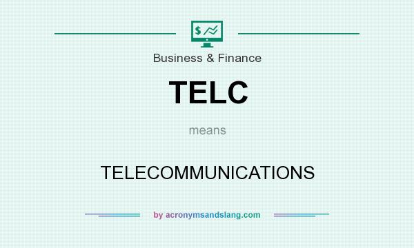 What does TELC mean? It stands for TELECOMMUNICATIONS