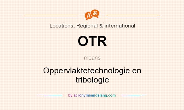 What does OTR mean? It stands for Oppervlaktetechnologie en tribologie