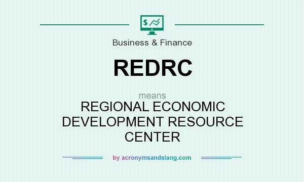 What does REDRC mean? It stands for REGIONAL ECONOMIC DEVELOPMENT RESOURCE CENTER