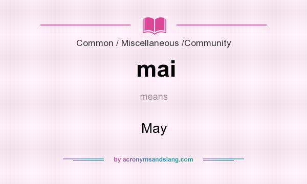 What does mai mean? It stands for May