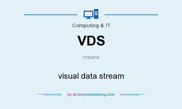 What does VDS mean? It stands for visual data stream