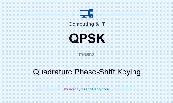 What does QPSK mean? It stands for Quadrature Phase-Shift Keying