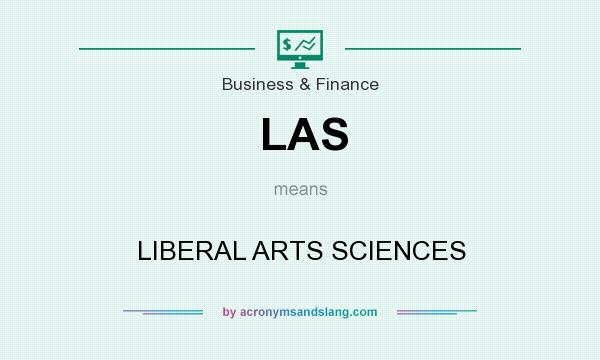What does LAS mean? It stands for LIBERAL ARTS SCIENCES