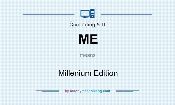 What does ME mean? It stands for Millenium Edition