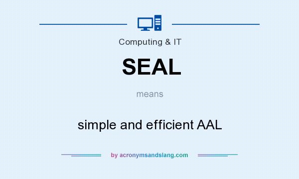 What does SEAL mean? It stands for simple and efficient AAL