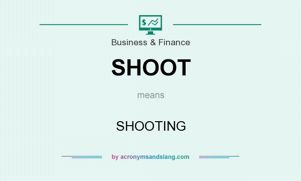 What does SHOOT mean? It stands for SHOOTING