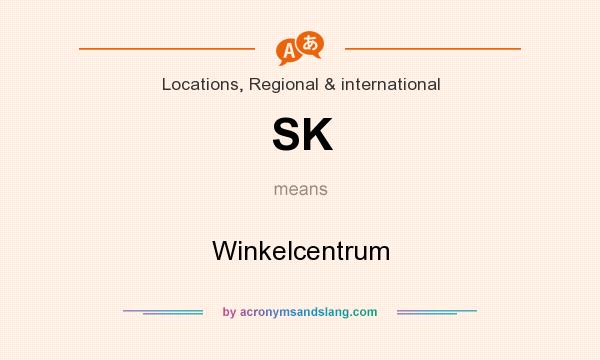What does SK mean? It stands for Winkelcentrum