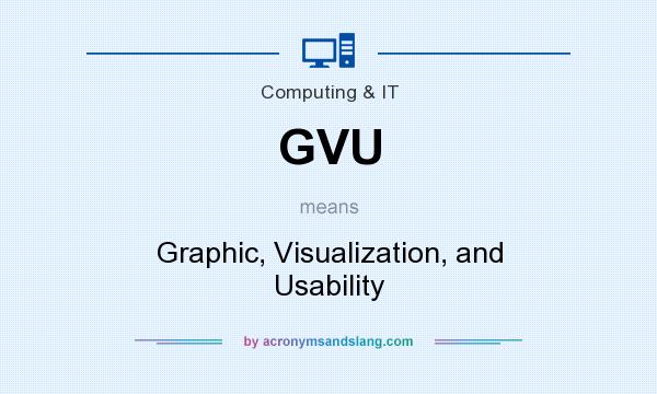 What does GVU mean? It stands for Graphic, Visualization, and Usability