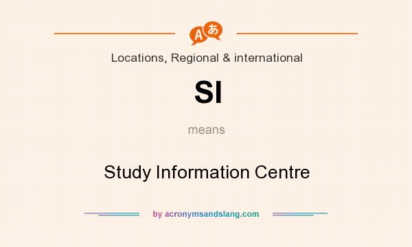 What does SI mean? It stands for Study Information Centre