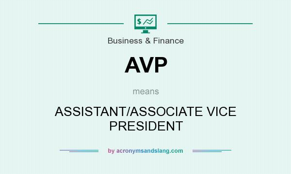What does AVP mean? It stands for ASSISTANT/ASSOCIATE VICE PRESIDENT