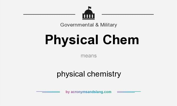 What does Physical Chem mean? It stands for physical chemistry