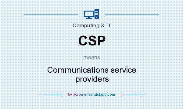 What does CSP mean? It stands for Communications service providers