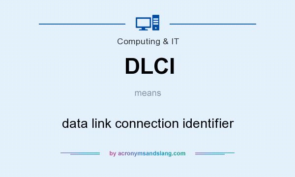 What does DLCI mean? It stands for data link connection identifier