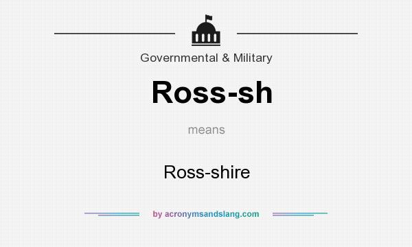 What does Ross-sh mean? It stands for Ross-shire