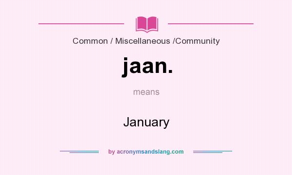 What does jaan. mean? It stands for January