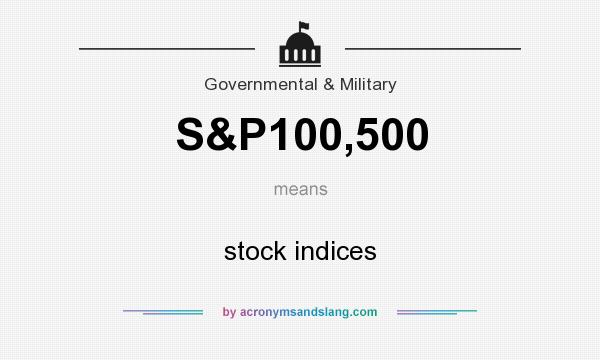 What does S&P100,500 mean? It stands for stock indices