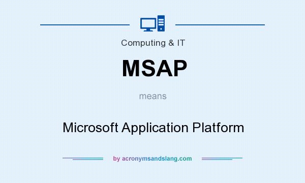 What does MSAP mean? It stands for Microsoft Application Platform