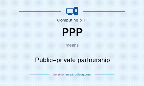 What does PPP mean? It stands for Public–private partnership
