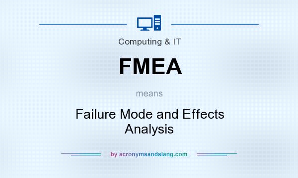 What does FMEA mean? It stands for Failure Mode and Effects Analysis