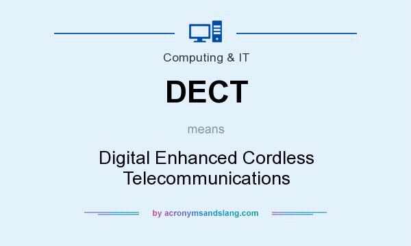 What does DECT mean? It stands for Digital Enhanced Cordless Telecommunications