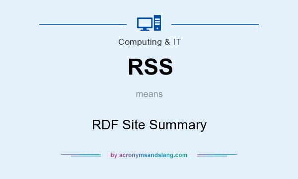 What does RSS mean? It stands for RDF Site Summary