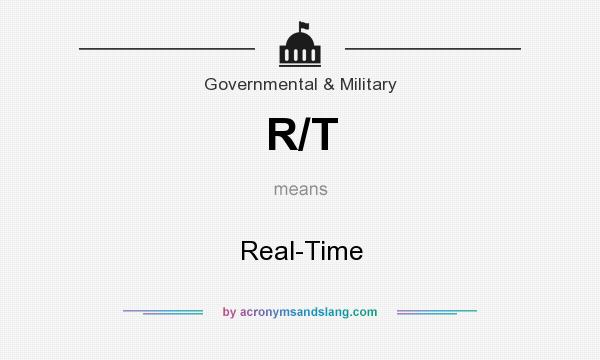 What does R/T mean? It stands for Real-Time