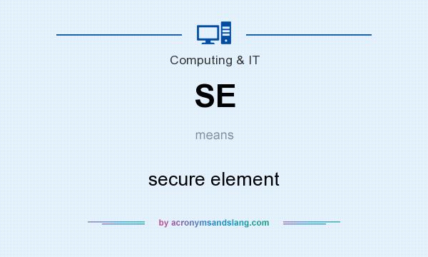 What does SE mean? It stands for secure element
