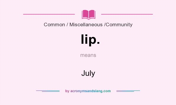 What does lip. mean? It stands for July