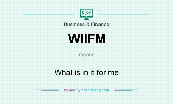What does WIIFM mean? It stands for What is in it for me