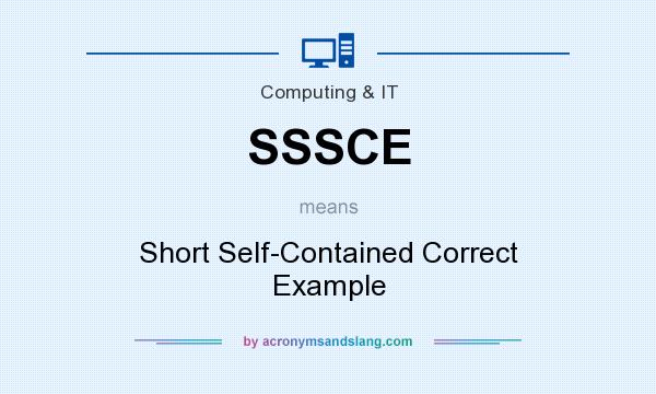 What does SSSCE mean? It stands for Short Self-Contained Correct Example