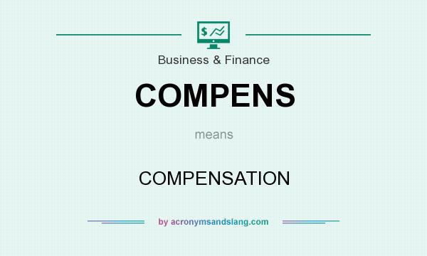 What does COMPENS mean? It stands for COMPENSATION