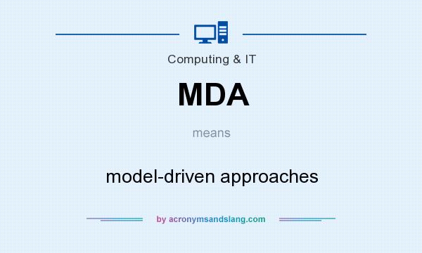 What does MDA mean? It stands for model-driven approaches