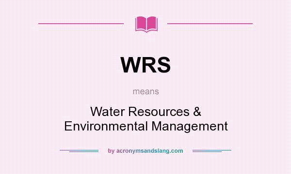 What does WRS mean? It stands for Water Resources & Environmental Management
