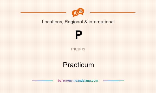 What does P mean? It stands for Practicum