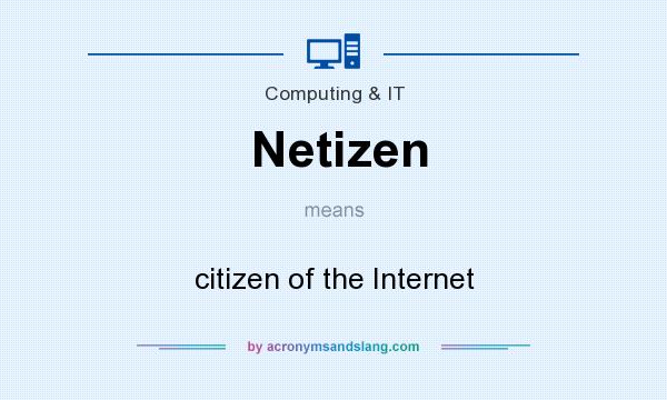 What does Netizen mean? It stands for citizen of the Internet