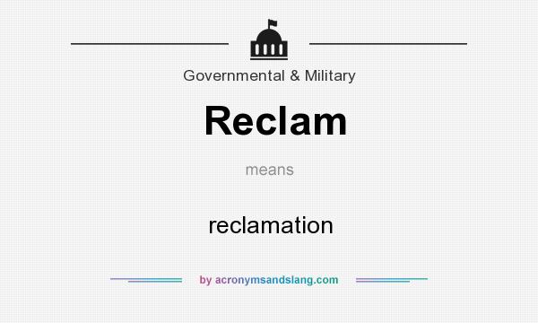 What does Reclam mean? It stands for reclamation