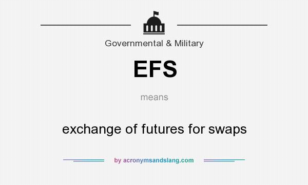 What does EFS mean? It stands for exchange of futures for swaps