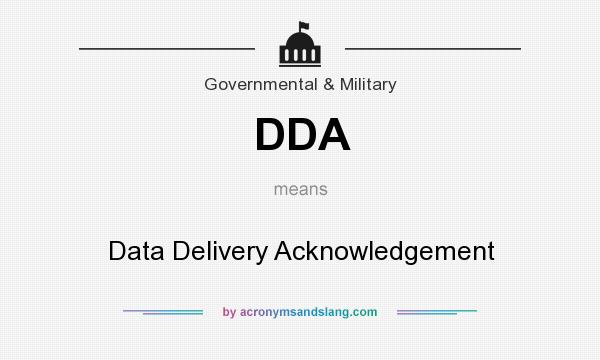 What does DDA mean? It stands for Data Delivery Acknowledgement
