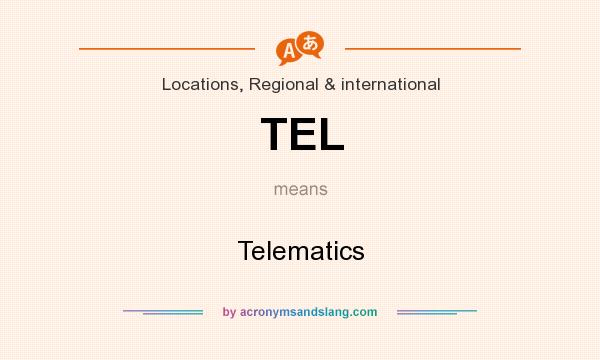 What does TEL mean? It stands for Telematics