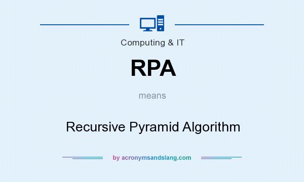 What does RPA mean? It stands for Recursive Pyramid Algorithm