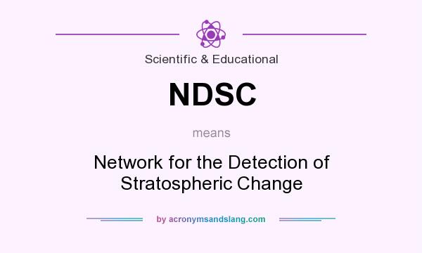 What does NDSC mean? It stands for Network for the Detection of Stratospheric Change