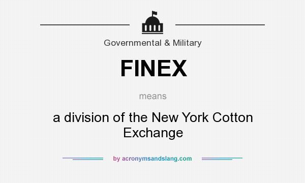 What does FINEX mean? It stands for a division of the New York Cotton Exchange